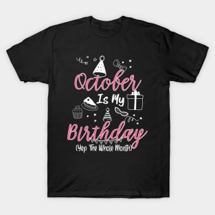 October Is My Birthday Month B-day Gift For Girl And Woman T-Shirt